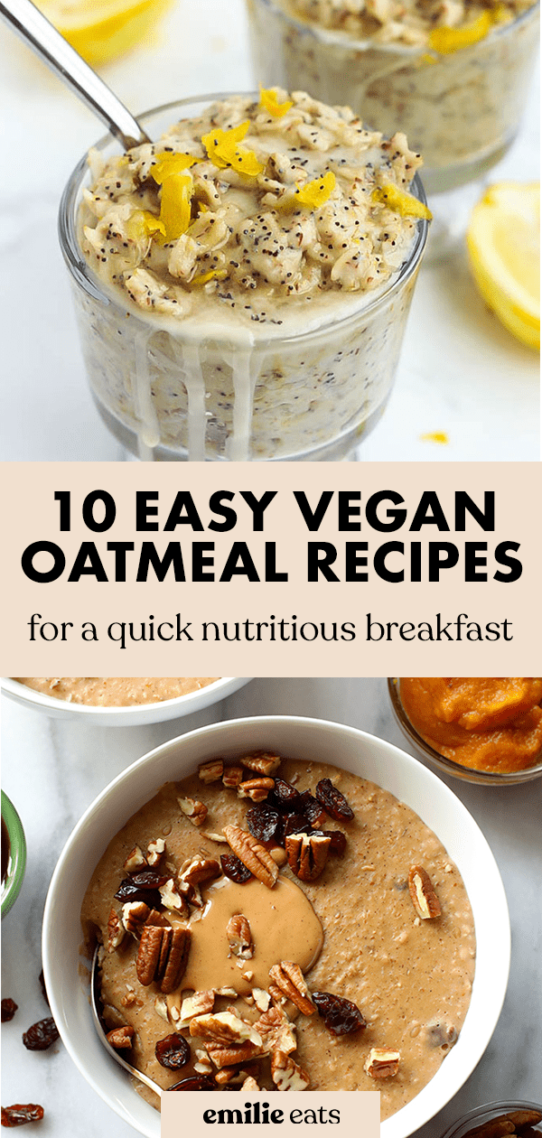 10 Cozy Vegan Oatmeal Recipes For Breakfast Emilie Eats